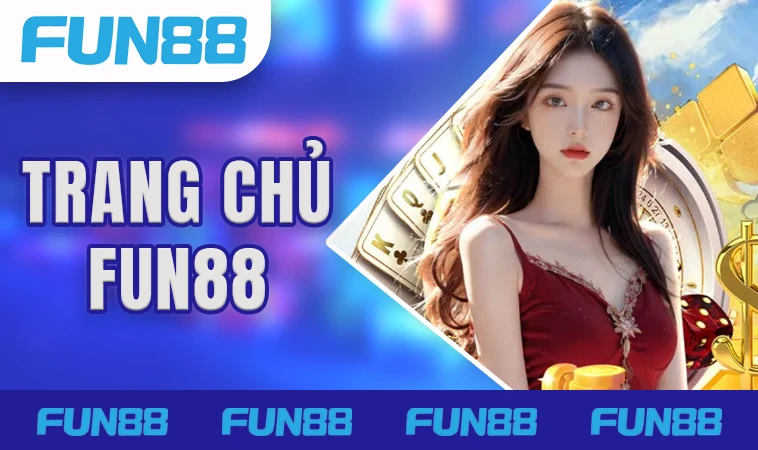 Trang chủ 29 Fun88 - Trang Chủ Fun 88 - Nhà Cái Cá Cược Online Số 1 Việt Nam